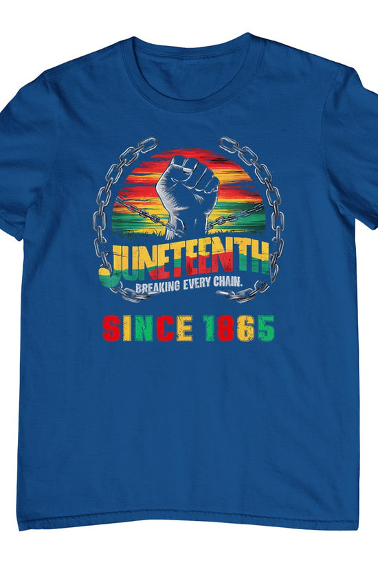 Black Freedom Day Juneteenth Breaking Every Chain Since 1865 T-Shirt