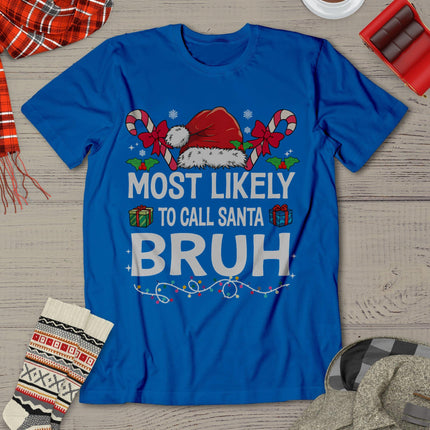 Most Likely To Call Santa Bruh Christmas Family Matching T-Shirt