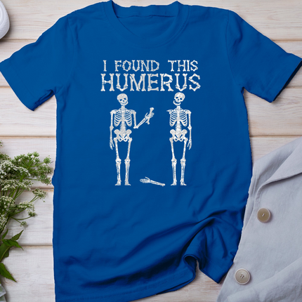 Halloween Skeleton I Found Humerus Funny Costume Men Women T-Shirt