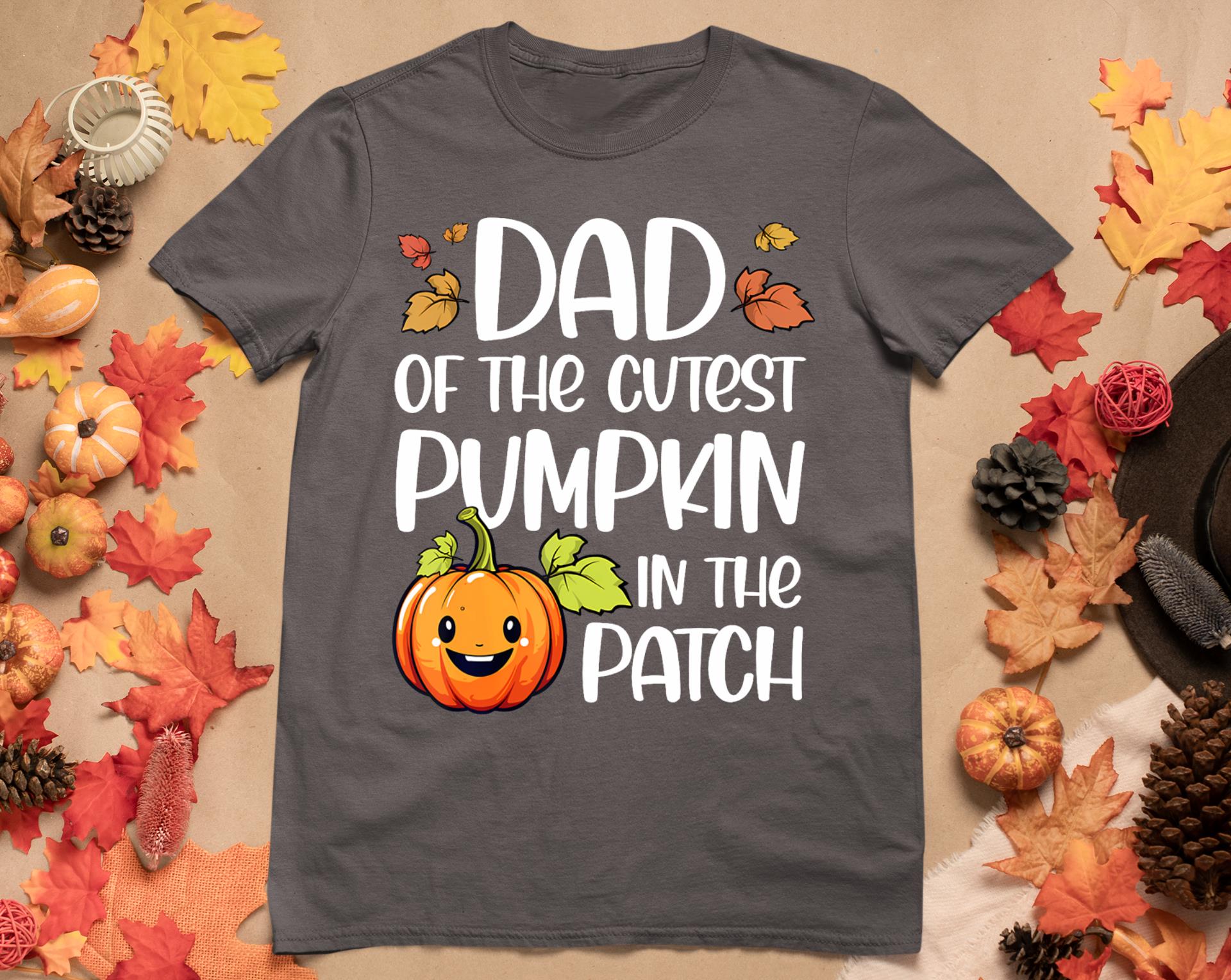 Dad Of Cutest Pumpkin In The Patch Halloween Thanksgiving T-Shirt