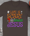 Life Without Jesus Is Scary Fall Christian Halloween Jesus T-Shirt