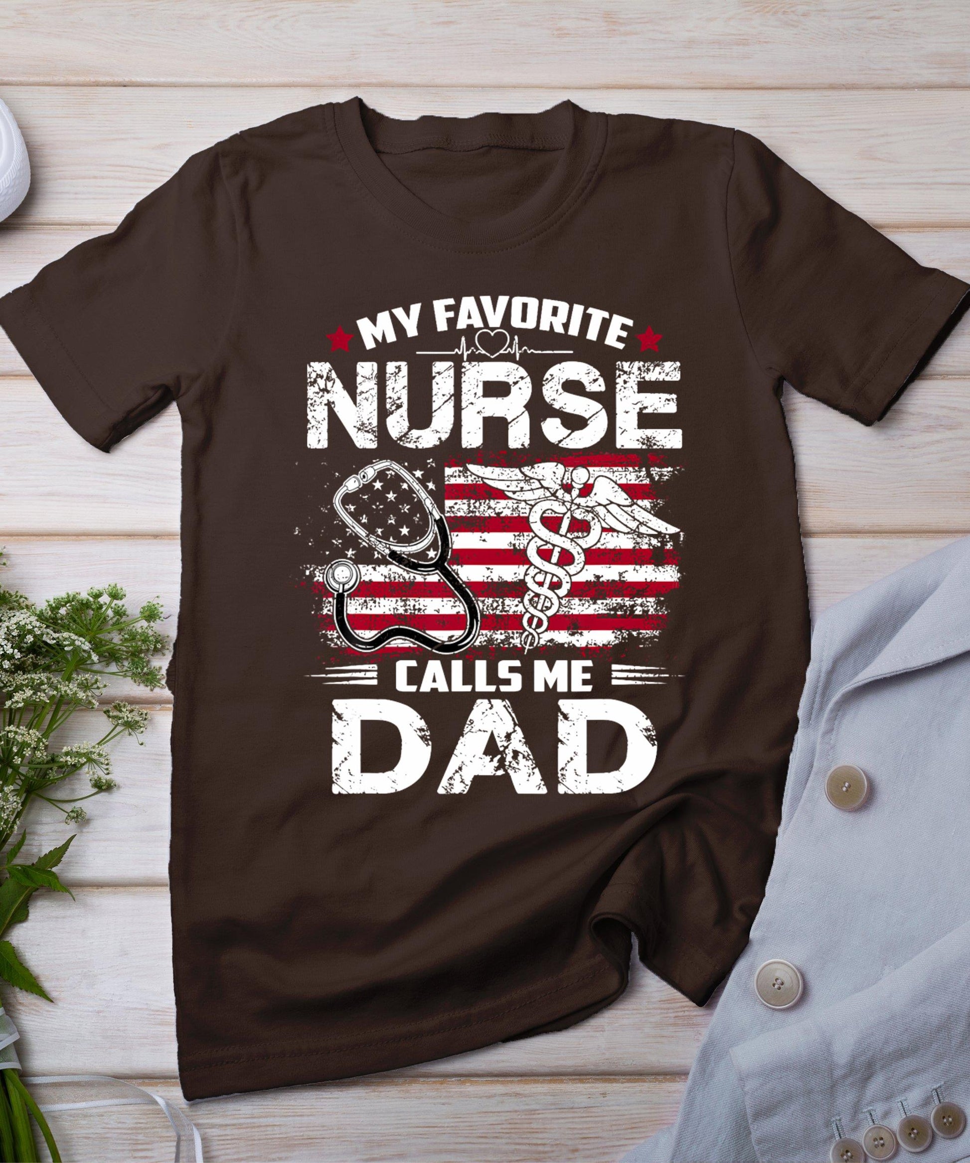 My Favorite Nurse Calls Me Dad Shirt Fathers Day Gifts Papa T-Shirt