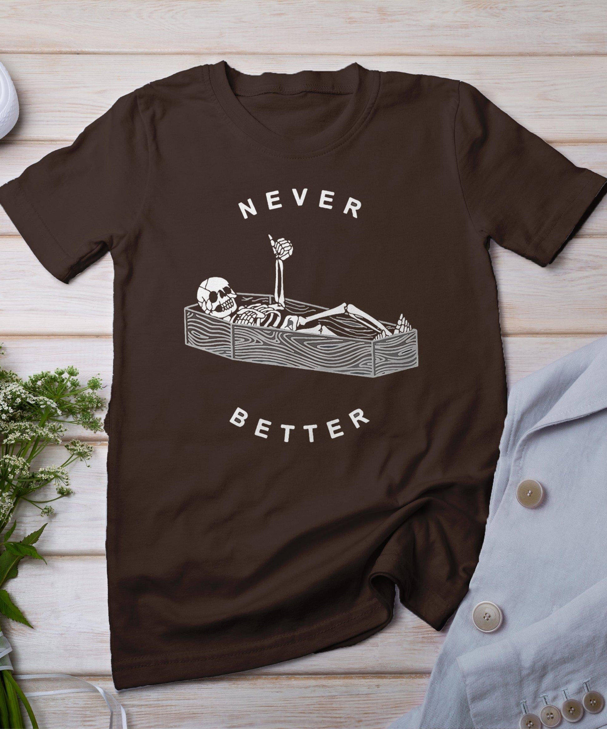 Never Better Skull Skeleton In The Coffin Halloween T-Shirt