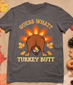 Funny Thanksgiving Guess What Turkey Butt T-Shirt