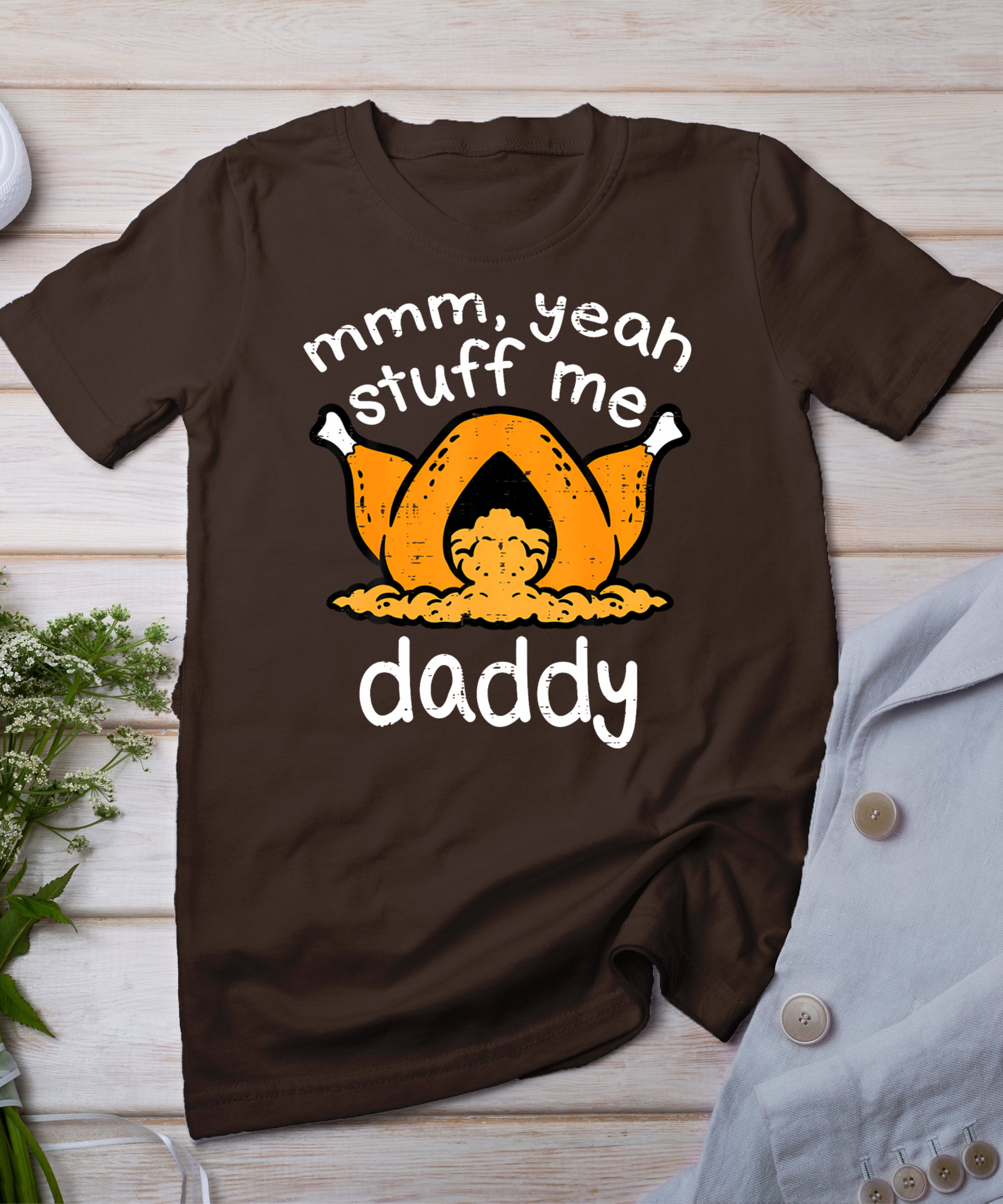 Thanksgiving Turkey Stuff Me Funny Adult Humor Men Women T-Shirt