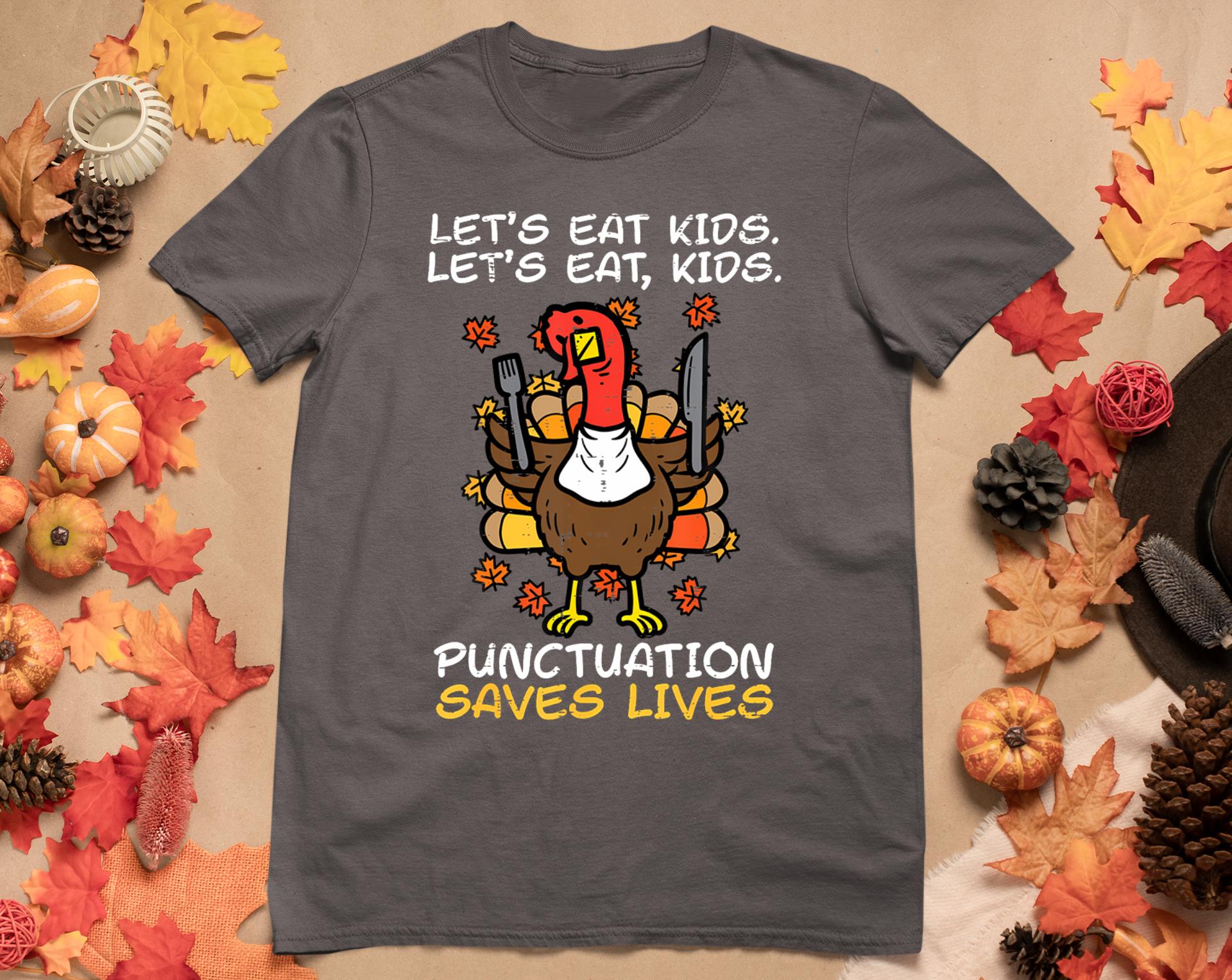 Funny Thanksgiving Teacher Turkey Lets Eat Kids Punctuation T-Shirt