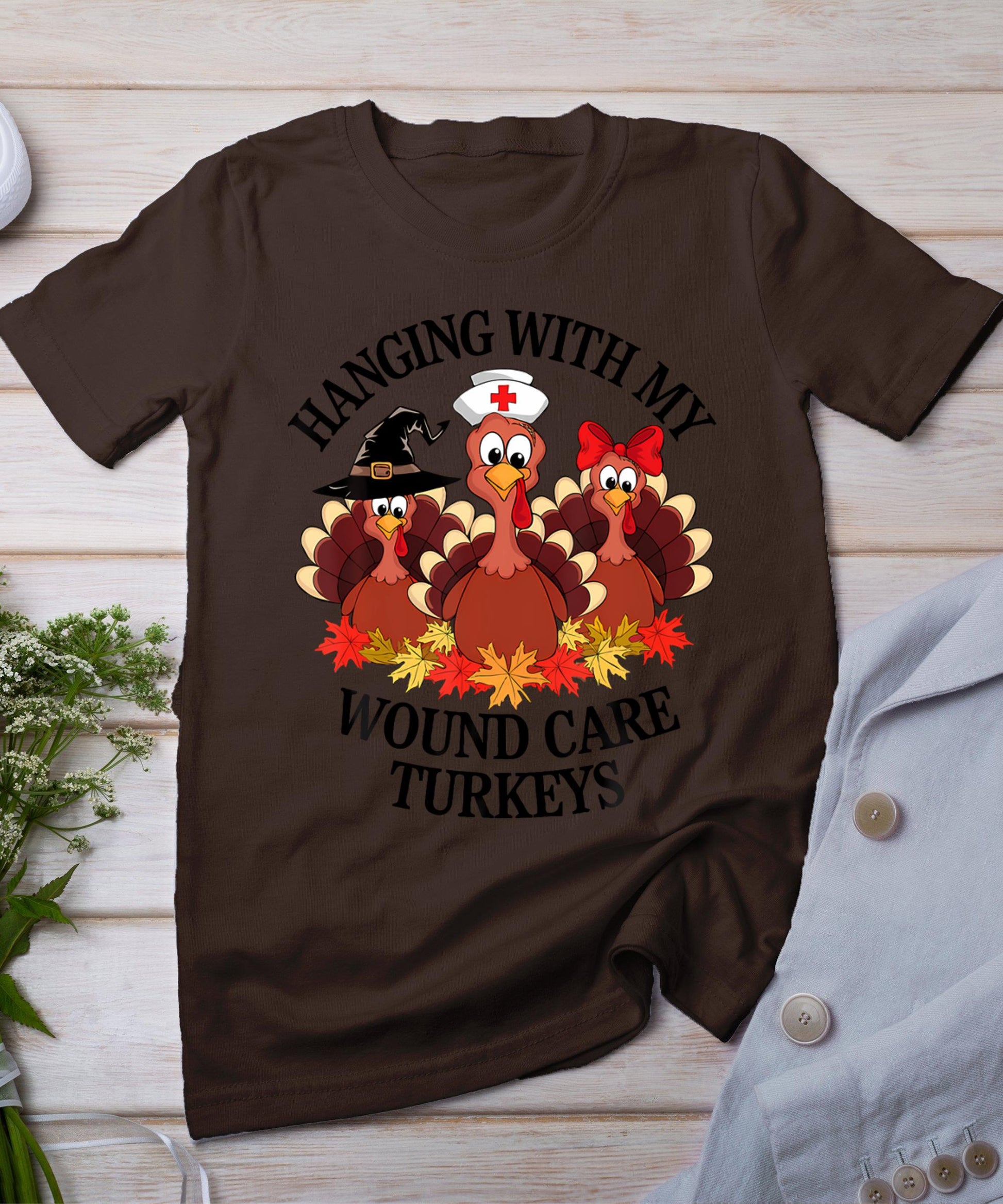 Hanging With My Wound Care Turkeys Thanksgiving Woc Nurse T-Shirt