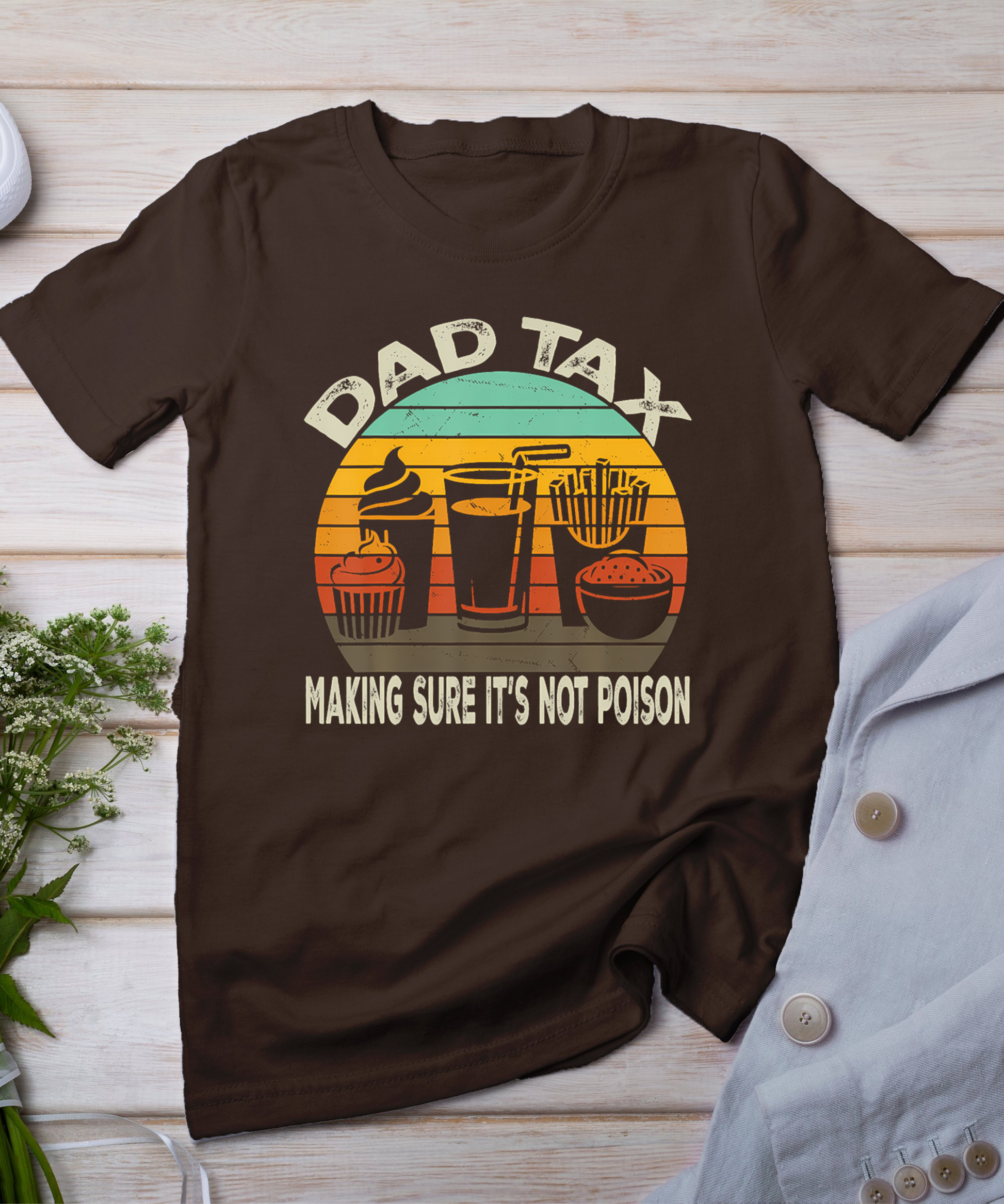 Father Day For Men Funny Dad Tax Making Sure It's Not Poison T-Shirt