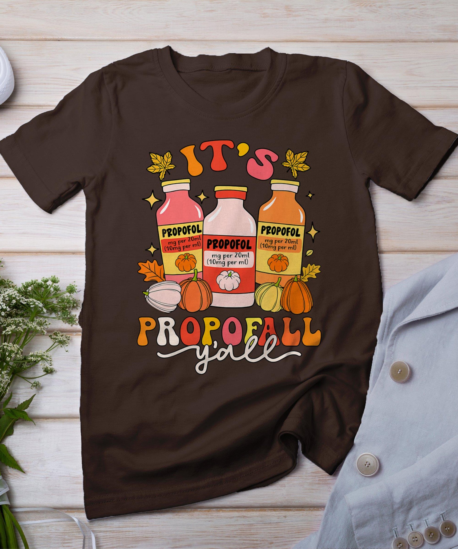 Funny Icu Nurse Thanksgiving It's Propofol Y'all Fall Autumn T-Shirt