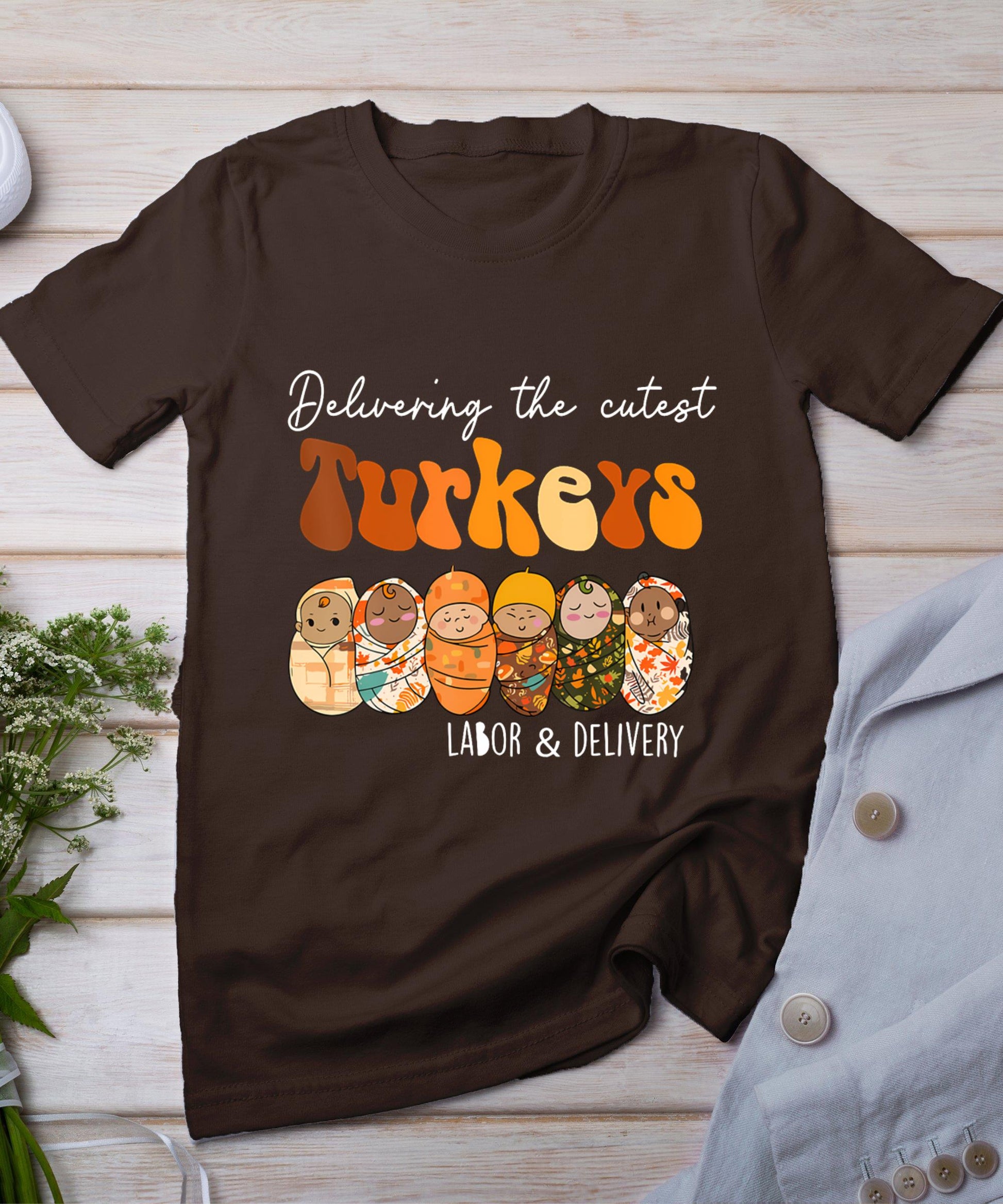 Delivering The Cutest Turkeys Labor  Delivery Thanksgiving T-Shirt