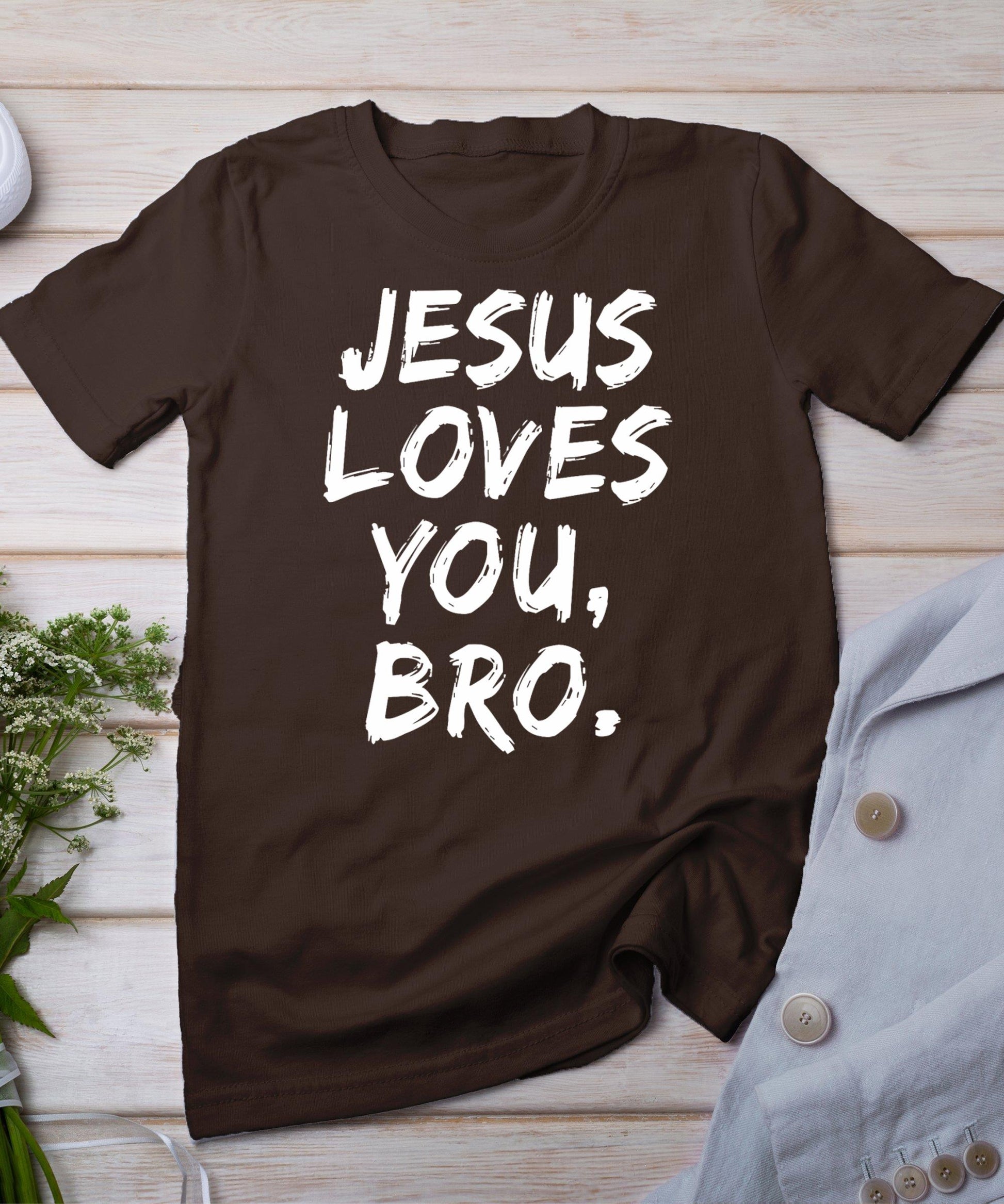 Jesus Loves You Bro Christian Believer Faith God Religious T-Shirt