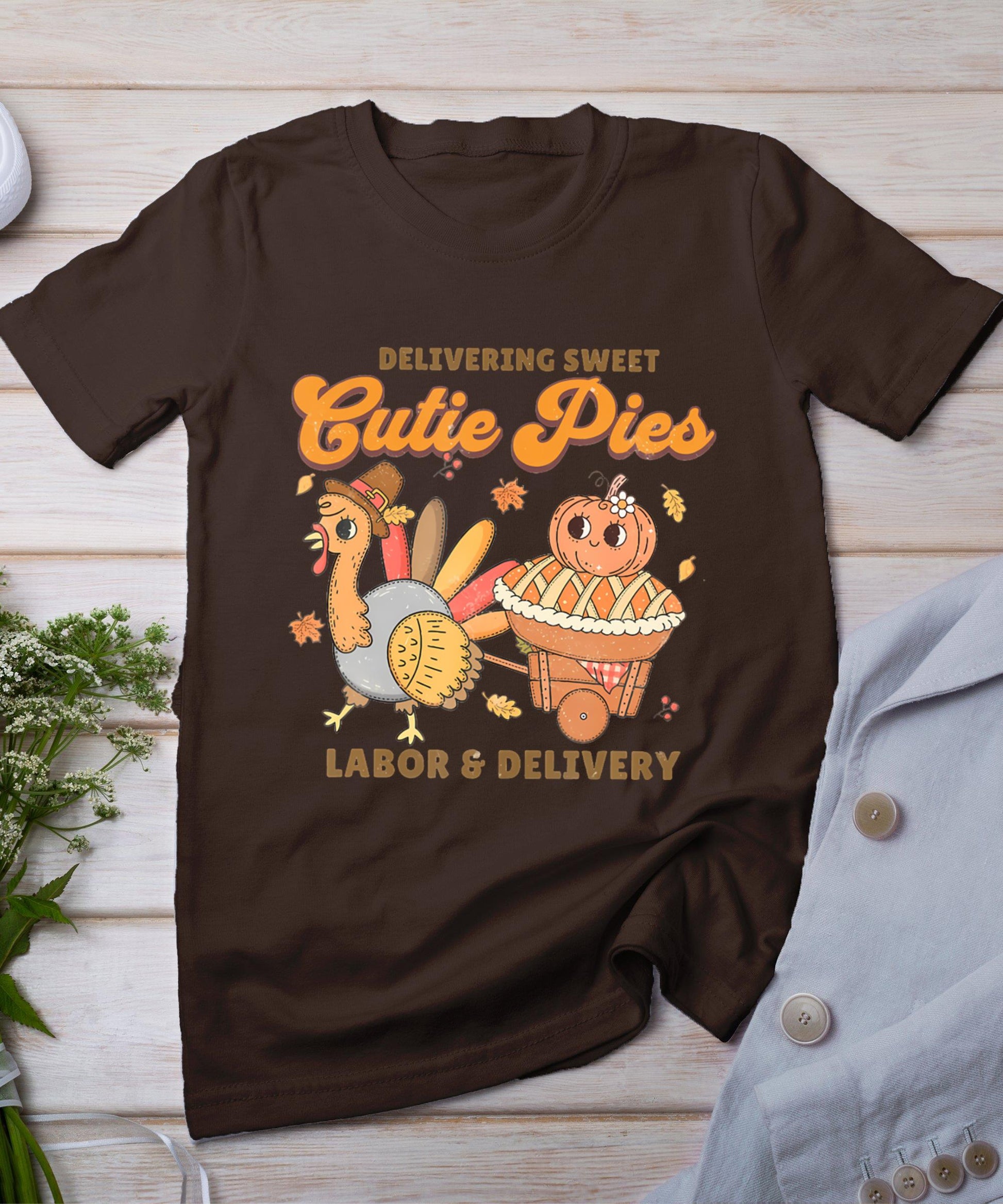 Delivering Sweet Cutie Pies Labor And Delivery Thanksgiving T-Shirt