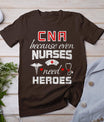 Cna Humor Because Even Nurses Need Heroes Funny Nurse T-Shirt