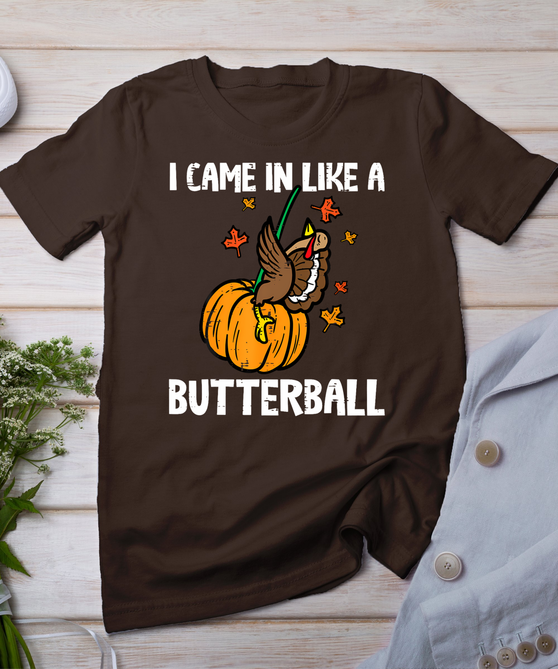 Came In Like A Butterball Funny Thanksgiving Men Women Kids T-Shirt