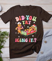 Did You Try Icing It Gingerbread Nurse Christmas Pajamas T-Shirt