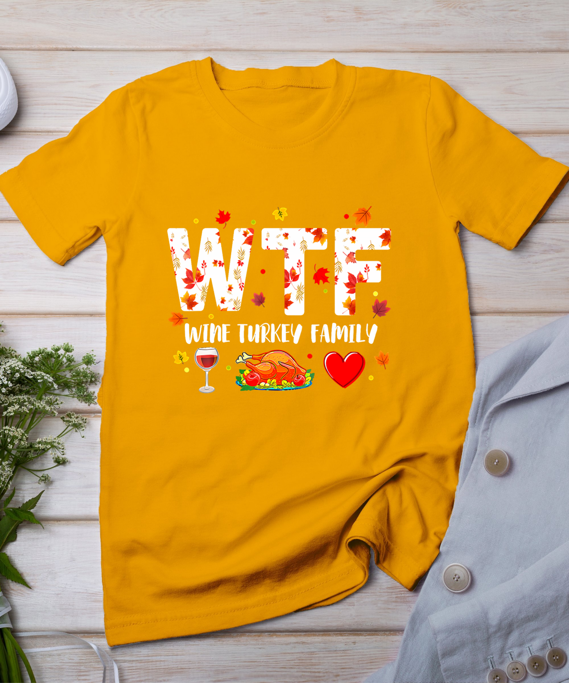 Wine Turkey Family Shirt Wtf Funny Thanksgiving Gift Shirt T-Shirt