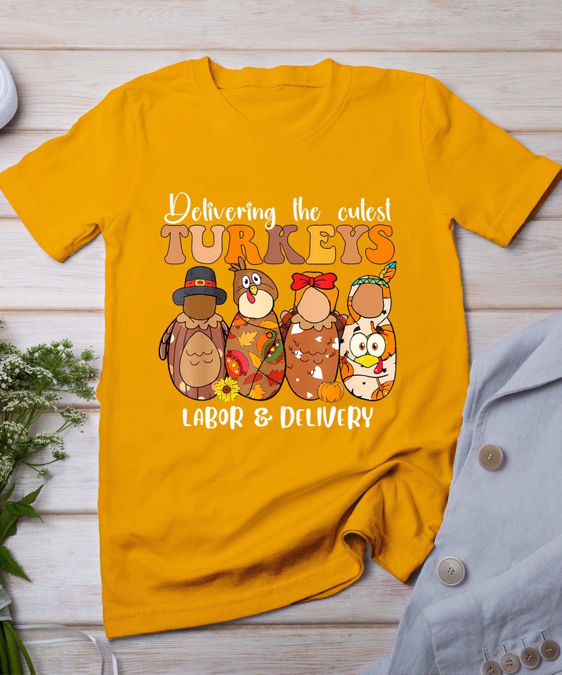 Delivering The Cutest Turkeys Labor  Delivery Thanksgiving T-Shirt