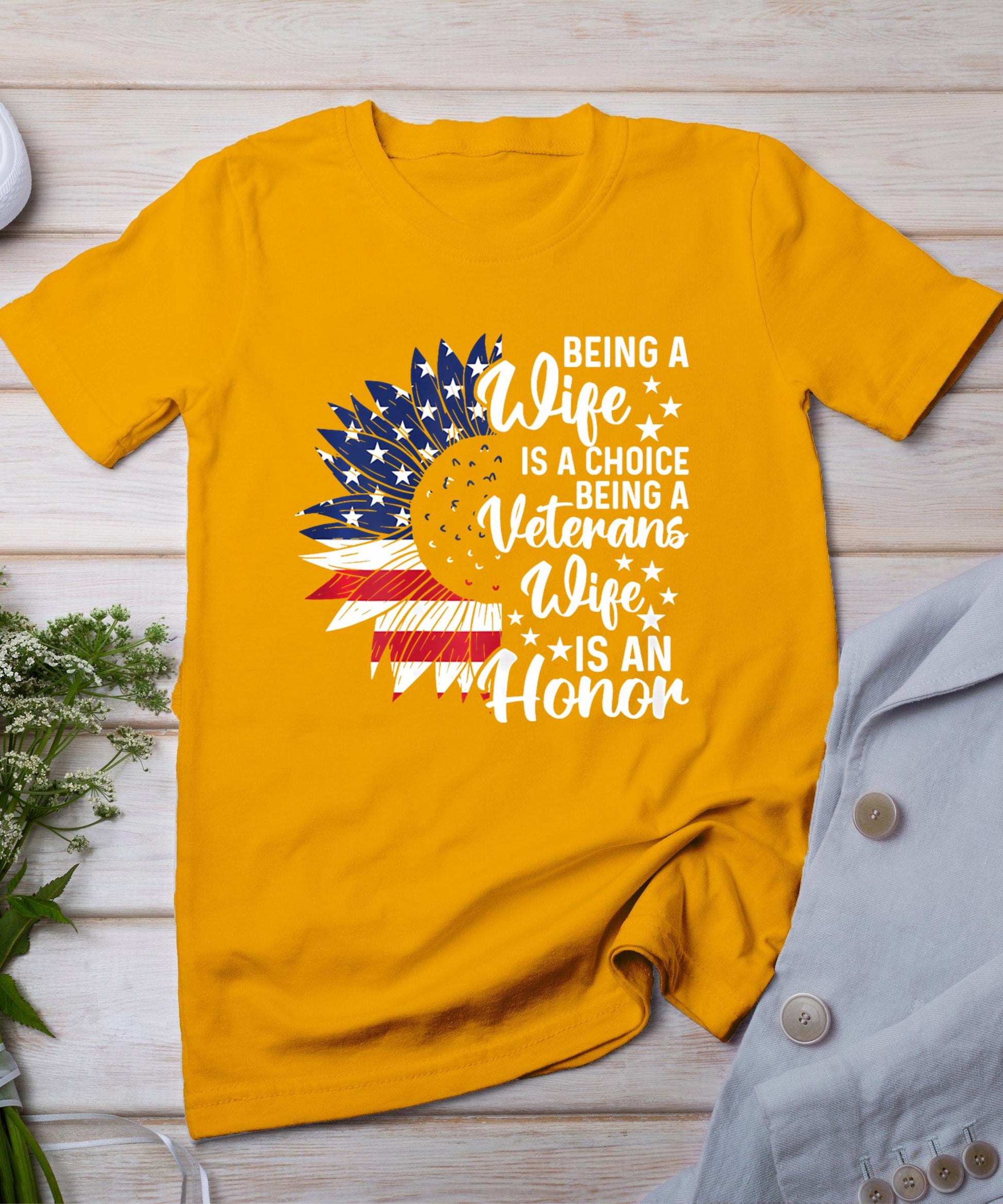 Patriotic Veterans Day Being A Veterans Wife Is An Honor T-Shirt