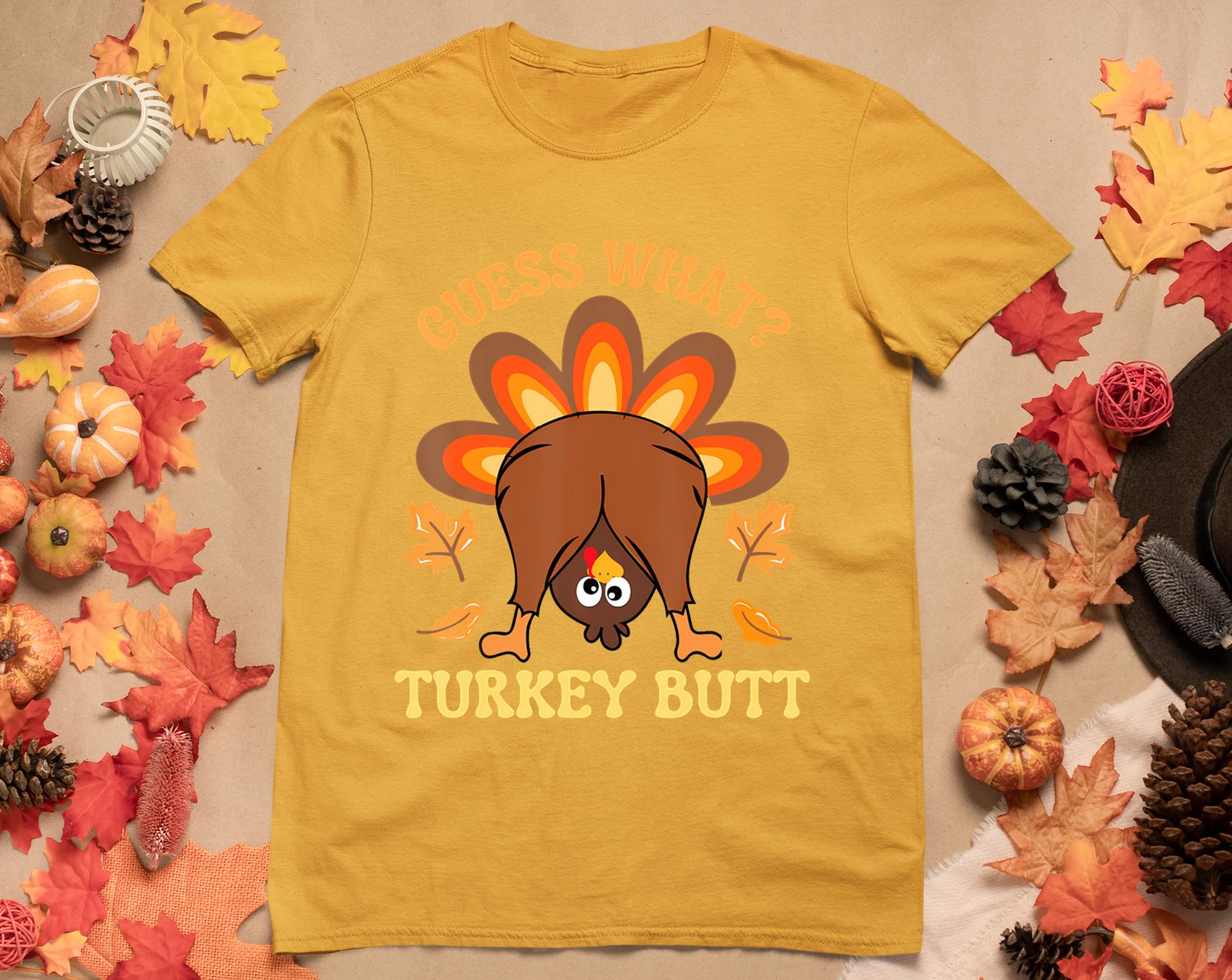 Funny Thanksgiving Guess What Turkey Butt T-Shirt