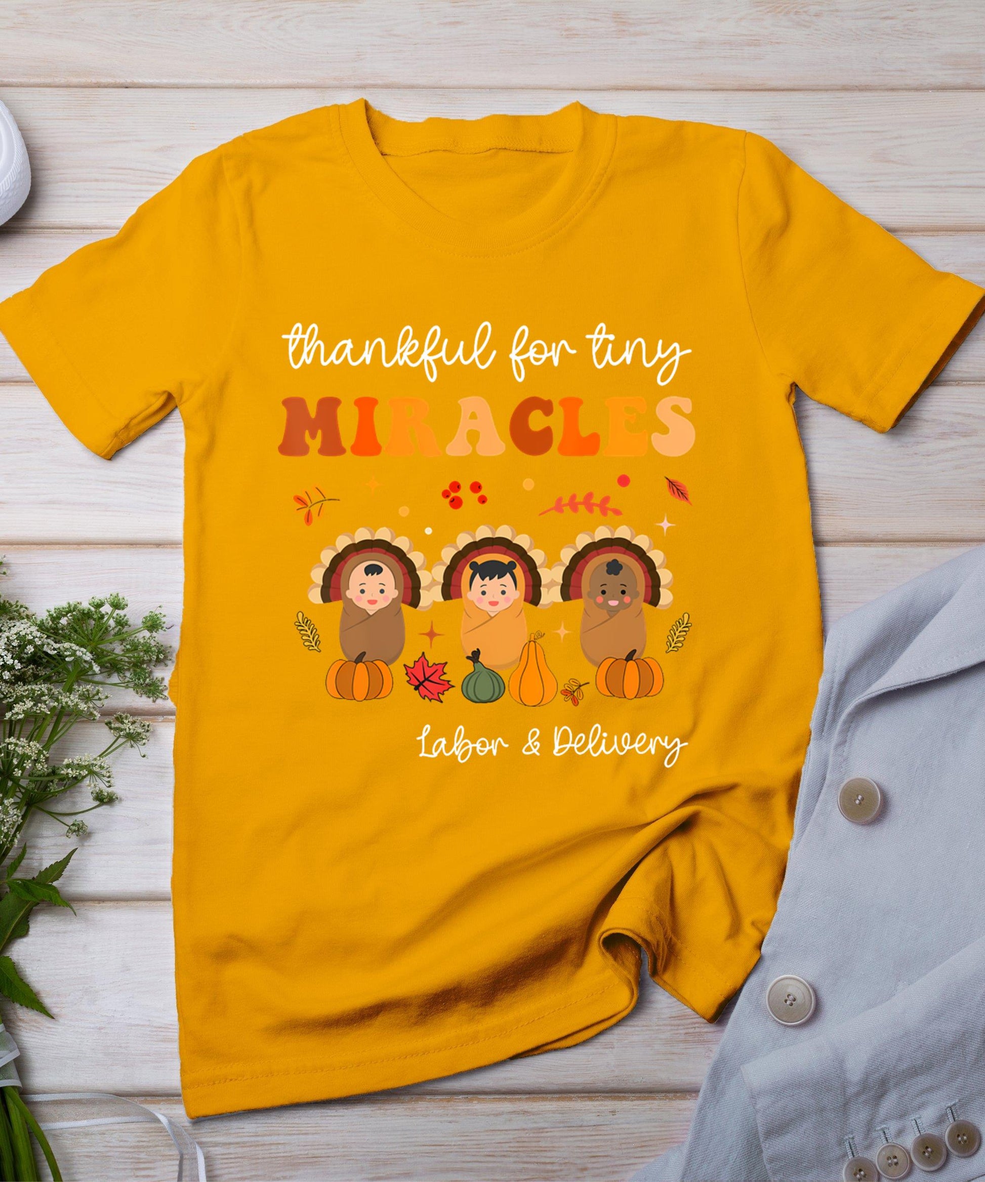 Thankful For Tiny Miracles Labor And Delivery Thanksgiving T-Shirt