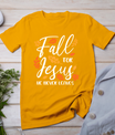 Fall For Jesus He Never Leaves Autumn Christian Thanksgiving T-Shirt