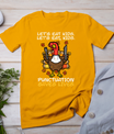 Funny Thanksgiving Teacher Turkey Lets Eat Kids Punctuation T-Shirt