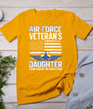 Proud Daughter Of A Air Force Veteran Daughter Veterans Day T-Shirt