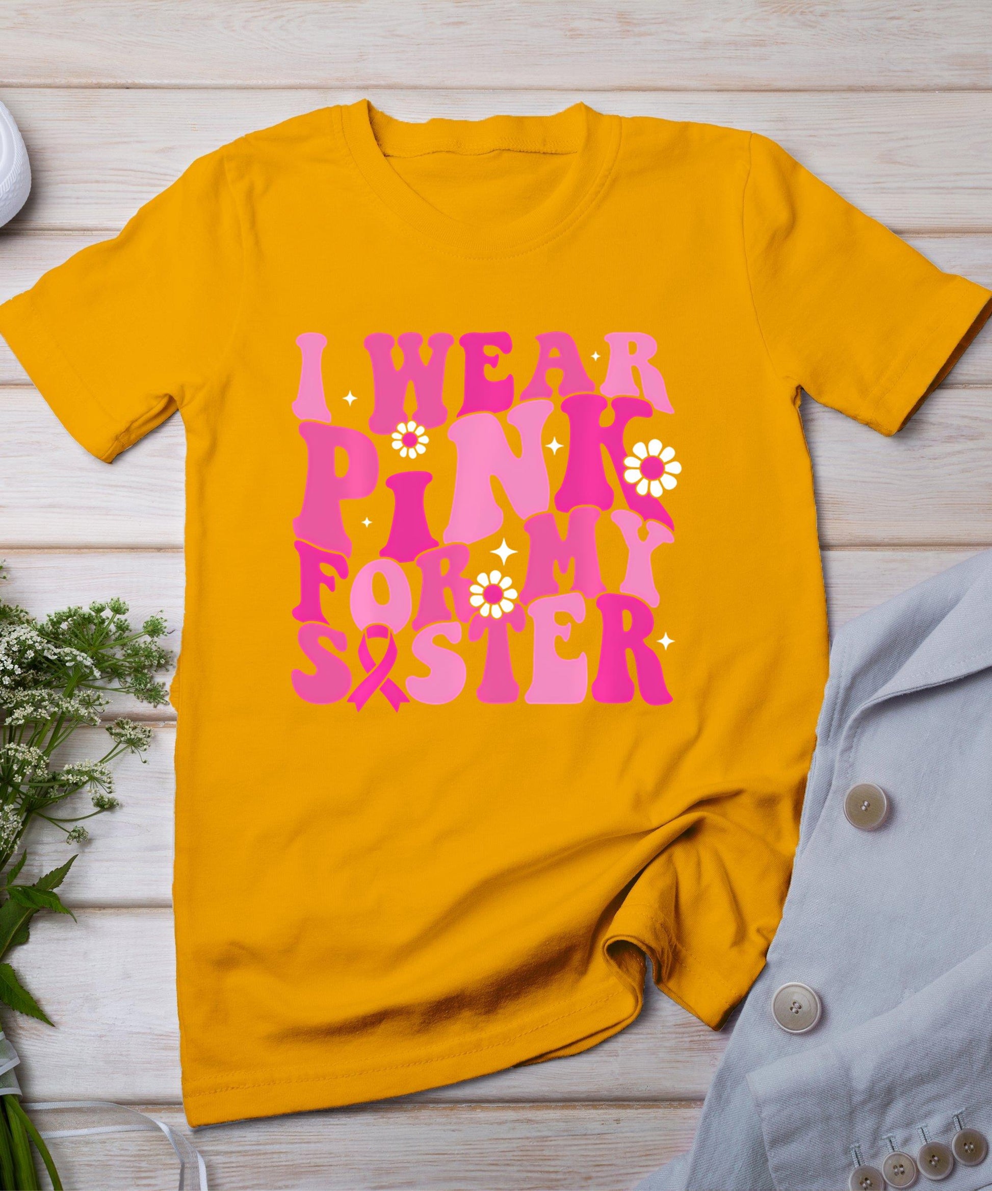 I Wear Pink For My Sister Breast Cancer Awareness Women Kids T-Shirt