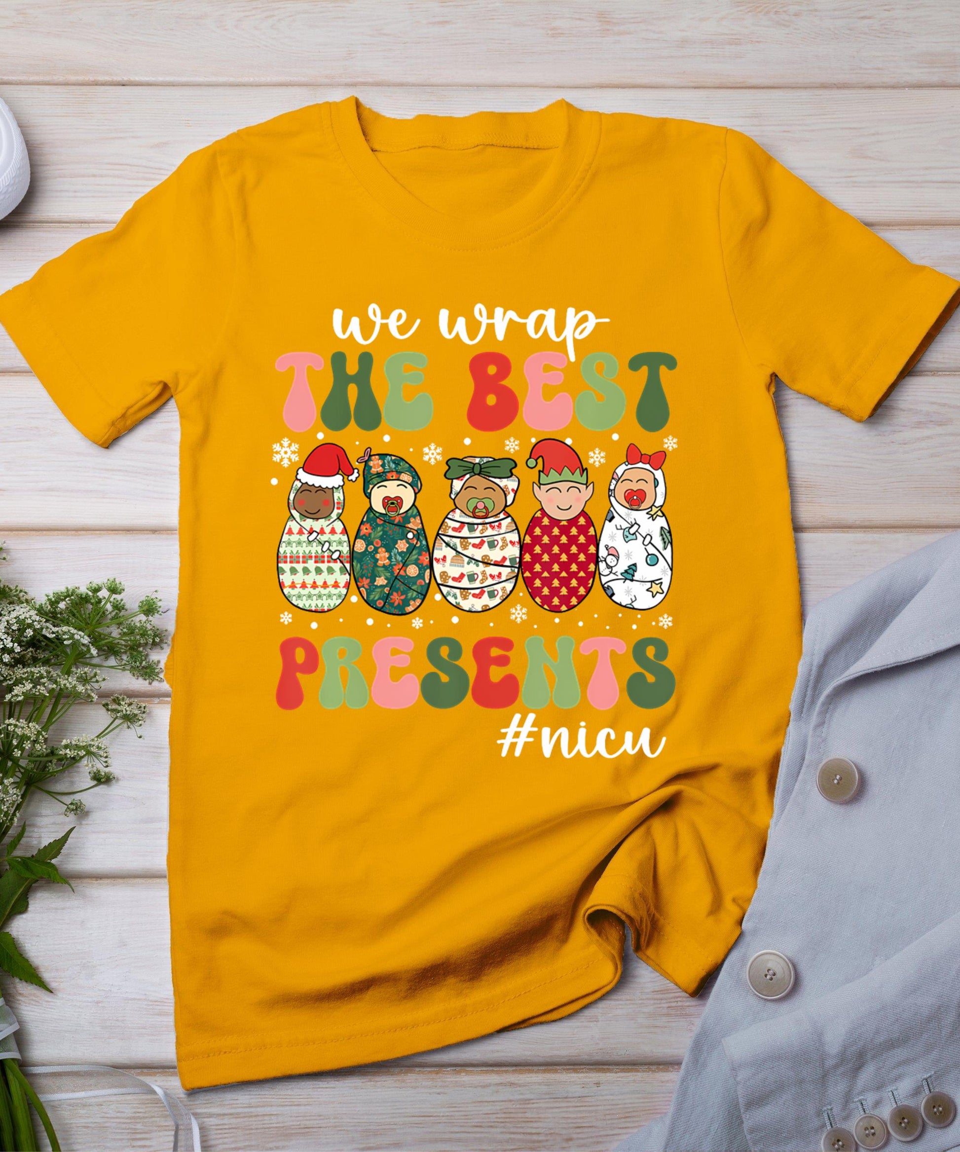 We Wrap The Best Presents Nicu Nurse Christmas Nurse T-Shirt