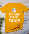 Pretend I'm The Moon T-Shirt