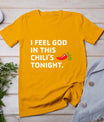 I Feel God In This Chili's Tonight T-Shirt