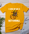 Came In Like A Butterball Funny Thanksgiving Men Women Kids T-Shirt