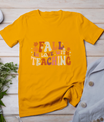 Fall In Love With Teaching Autum Thanksgiving Fall Teacher T-Shirt