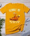 Gobble Me Swallow Me Shirt - Funny Thanksgiving T-Shirt