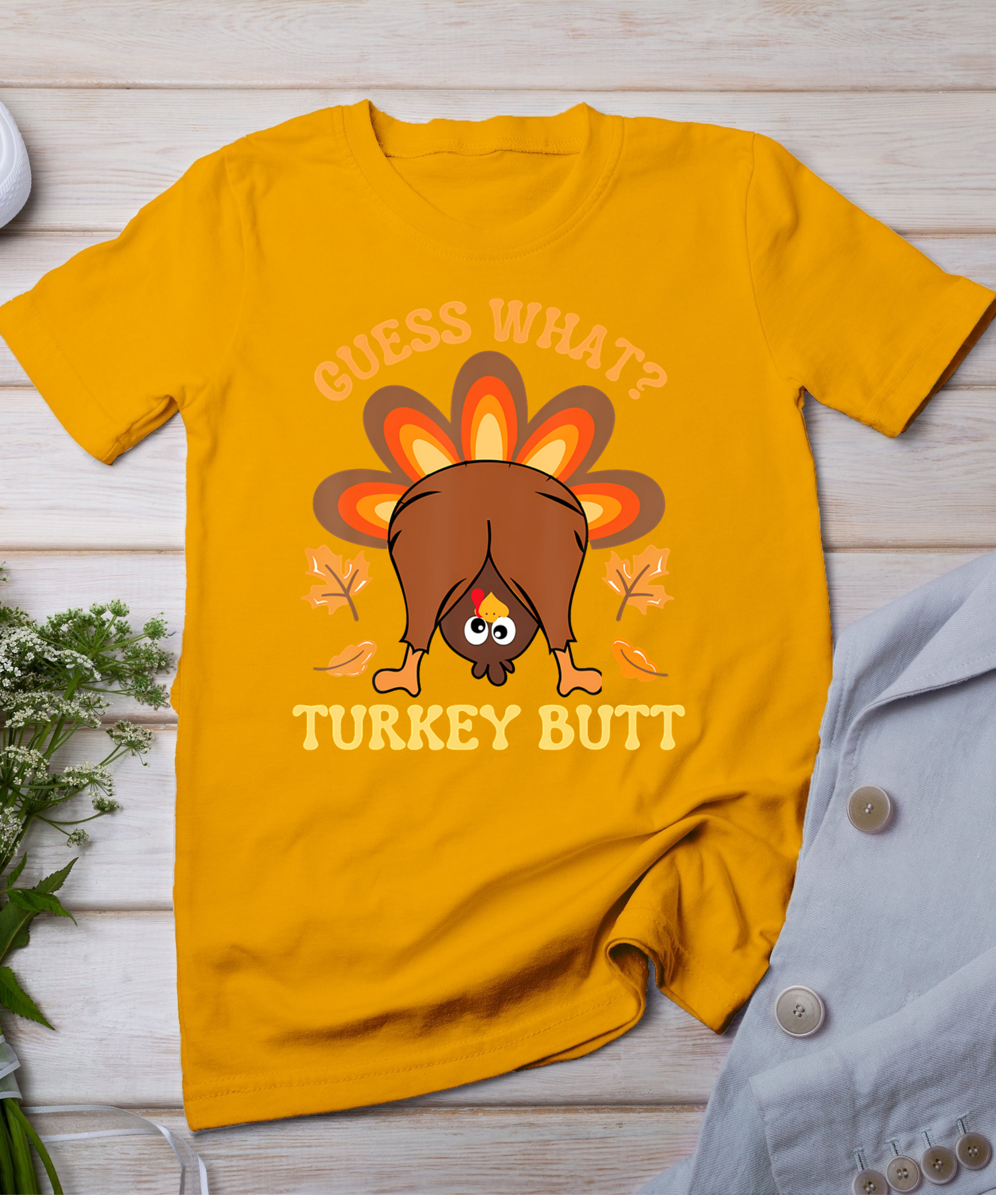 Funny Thanksgiving Guess What Turkey Butt T-Shirt