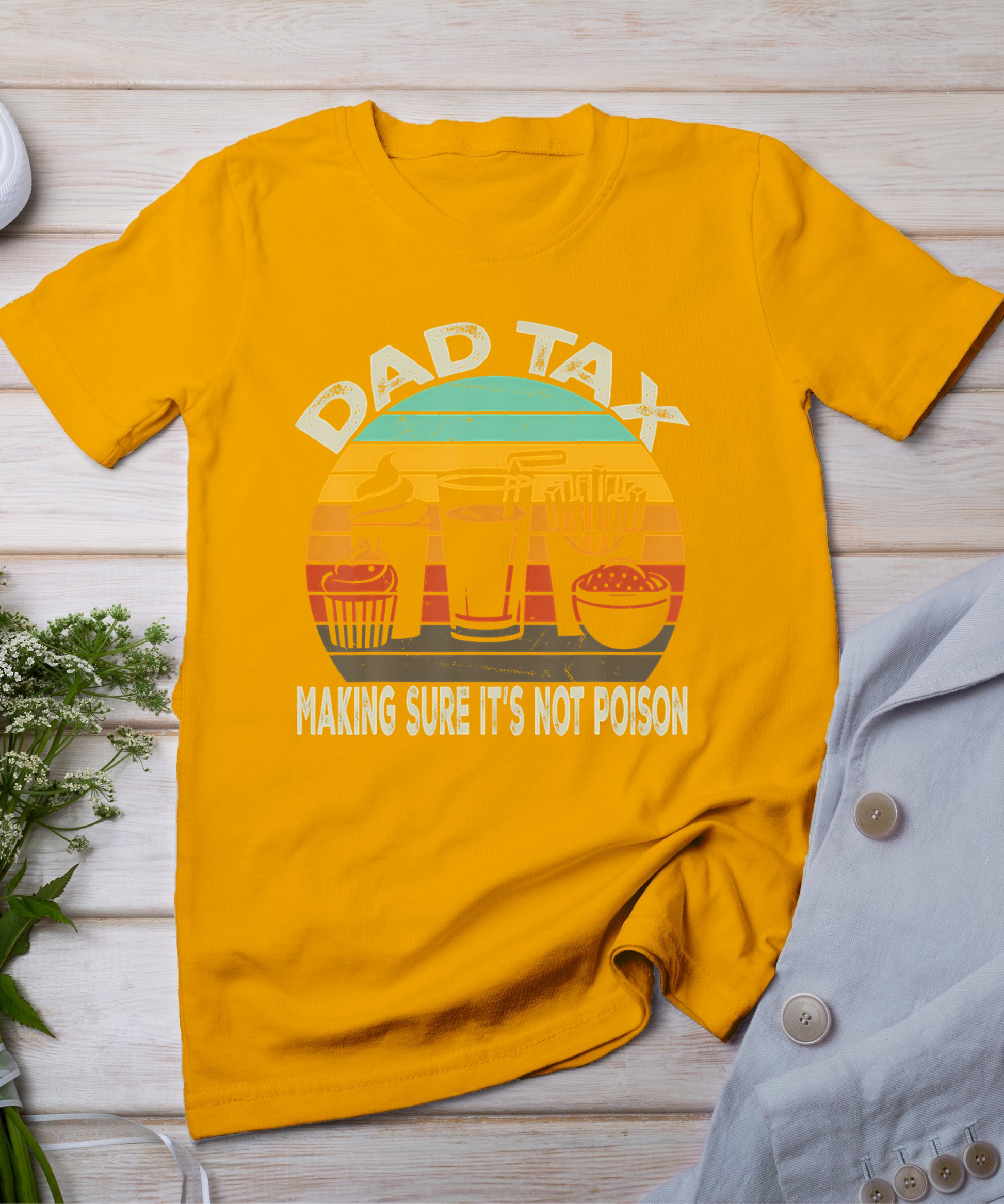 Father Day For Men Funny Dad Tax Making Sure It's Not Poison T-Shirt