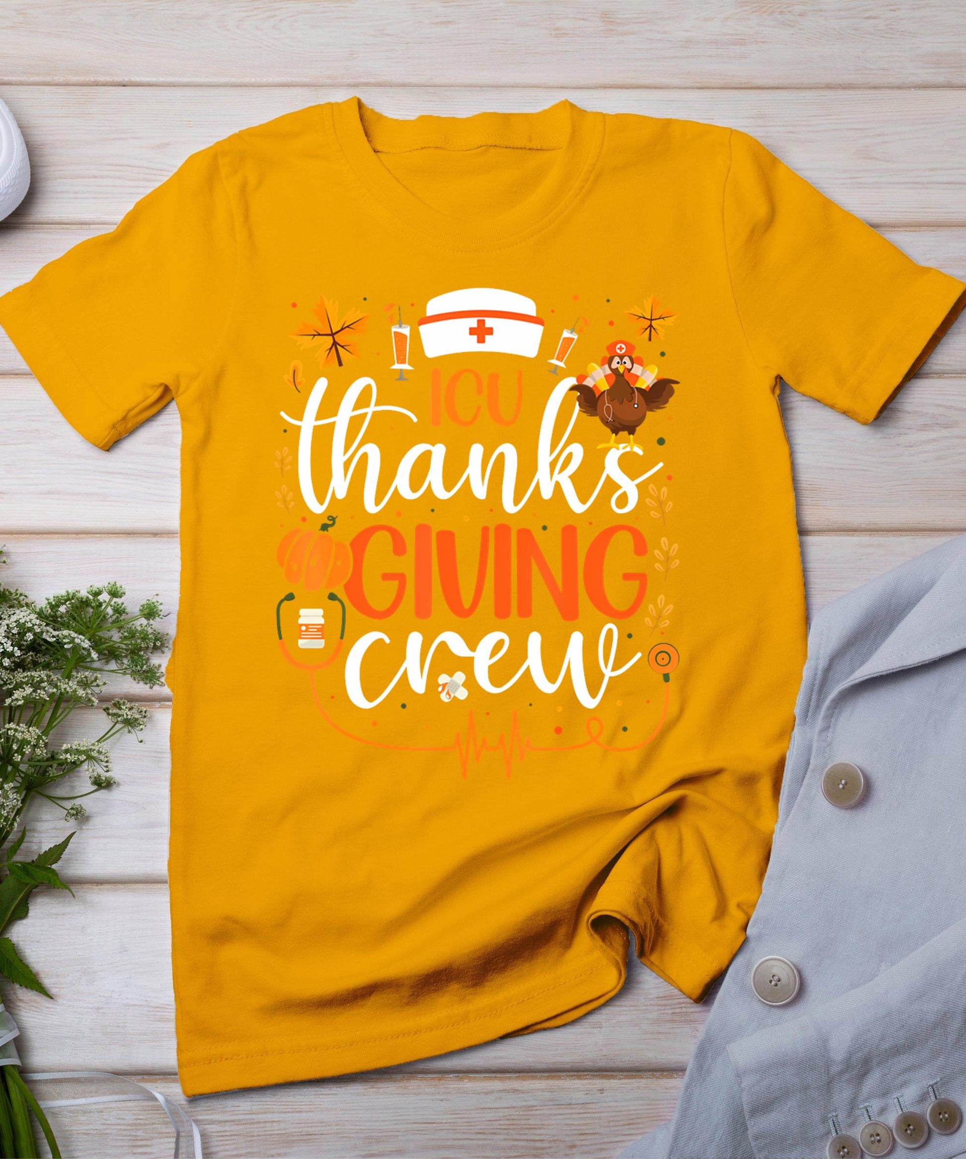 Icu Thanksgiving Nurse Crew Intensive Care Unit Thanksgiving T-Shirt