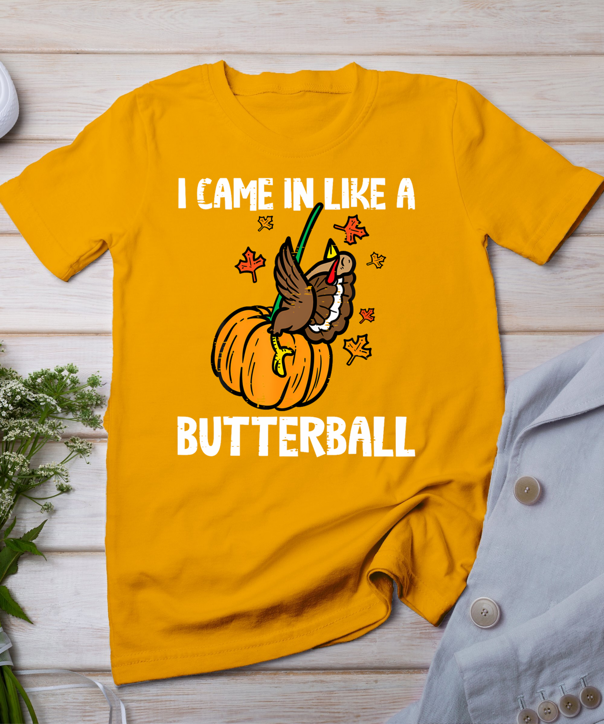 Came In Like A Butterball Funny Thanksgiving Men Women Kids T-Shirt