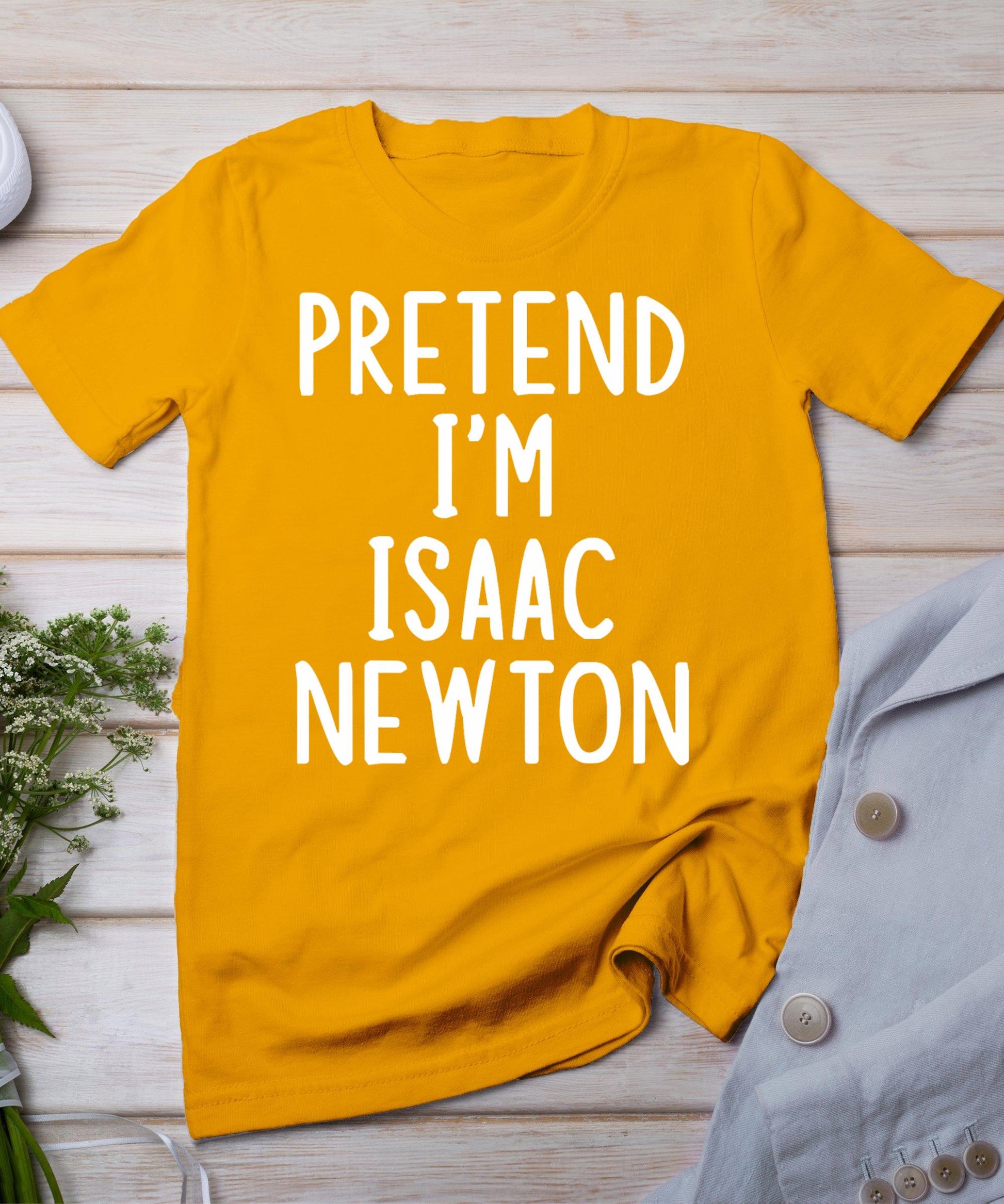 Pretend I'm Isaac Newton Easy Halloween Matching Costume T-Shirt