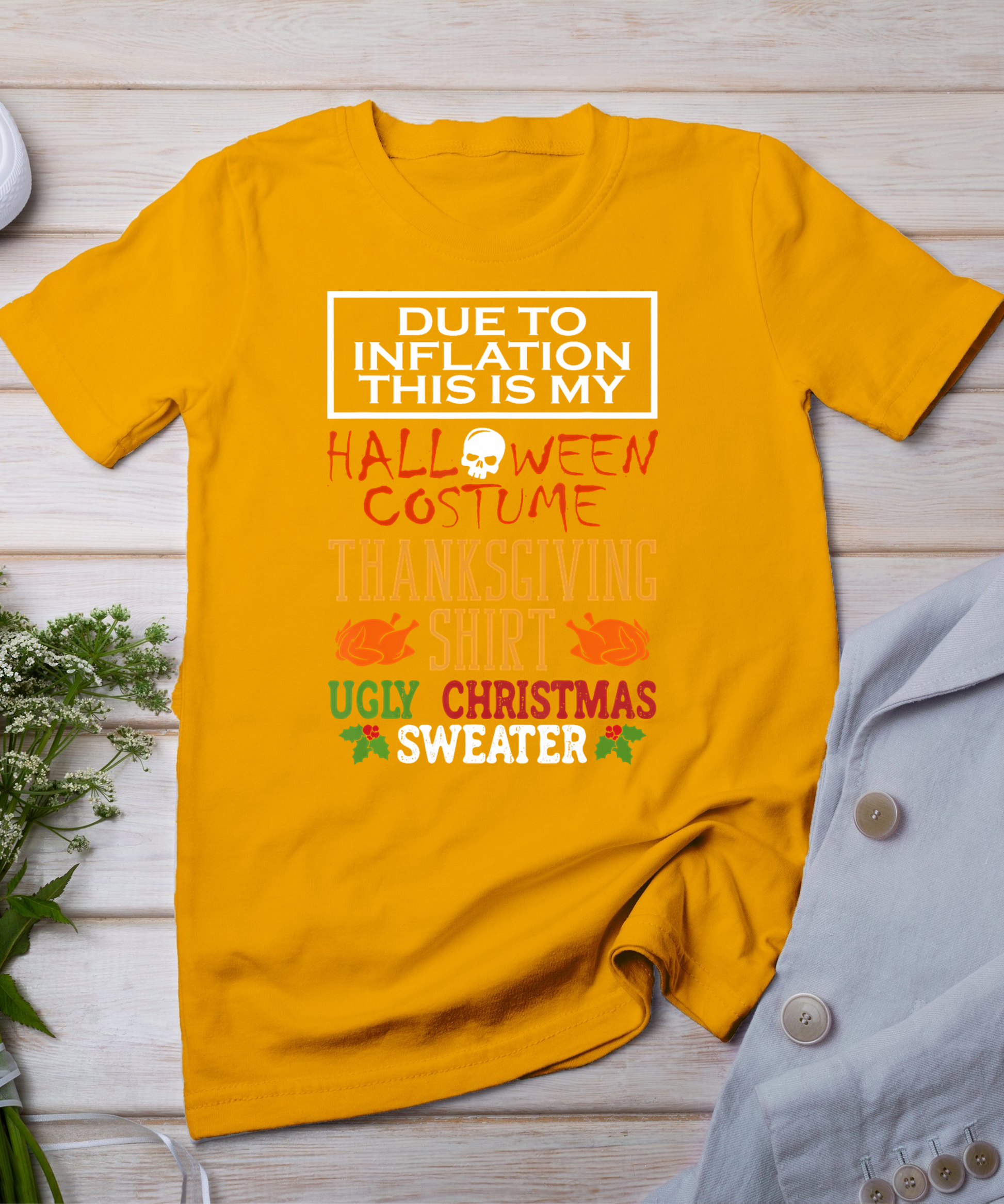 Due To Inflation This Is My Halloween Thanksgiving Xmas T-Shirt