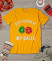 Stop Staring At My Balls Funny Dirty Christmas Adult Humor T-Shirt