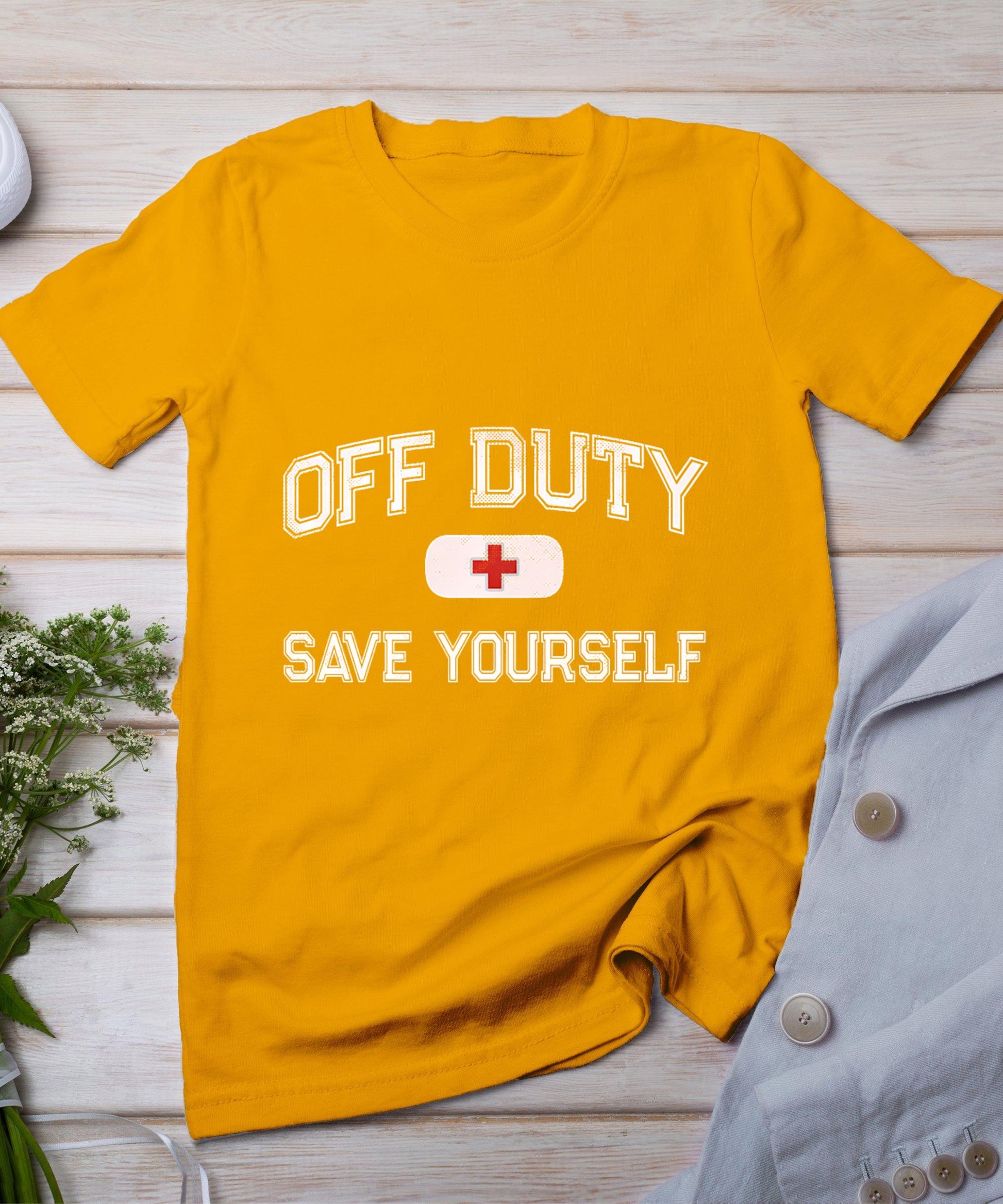 Funny Off Duty Camp Nurse Save Yourself First Aider Emt Ems T-Shirt