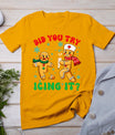 Funny Christmas Nurse Did You Try Icing It Gingerbread Man T-Shirt