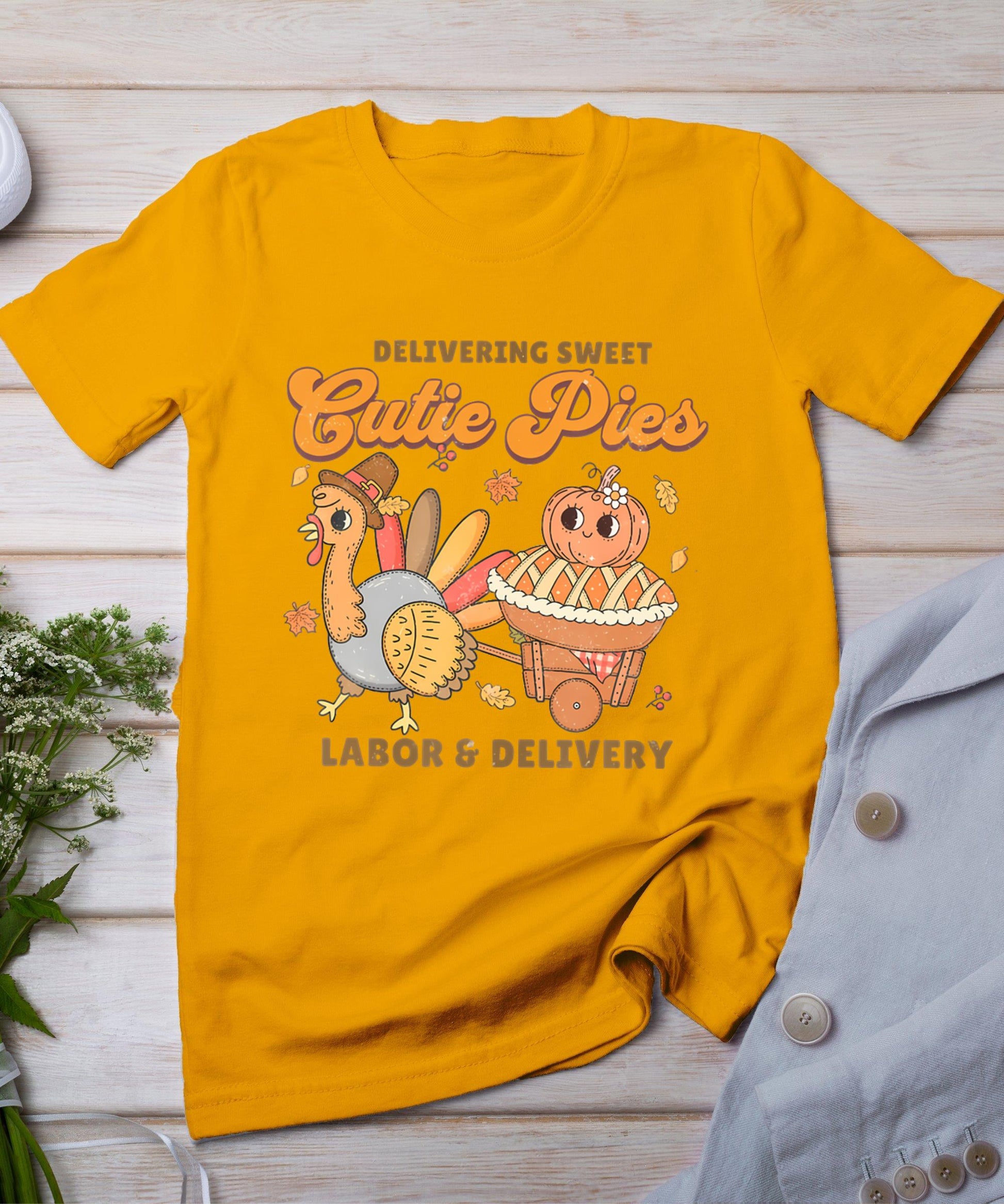 Delivering Sweet Cutie Pies Labor And Delivery Thanksgiving T-Shirt