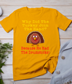 Funny Thanksgiving Joke Turkey Drumsticks Band Drummer T-Shirt