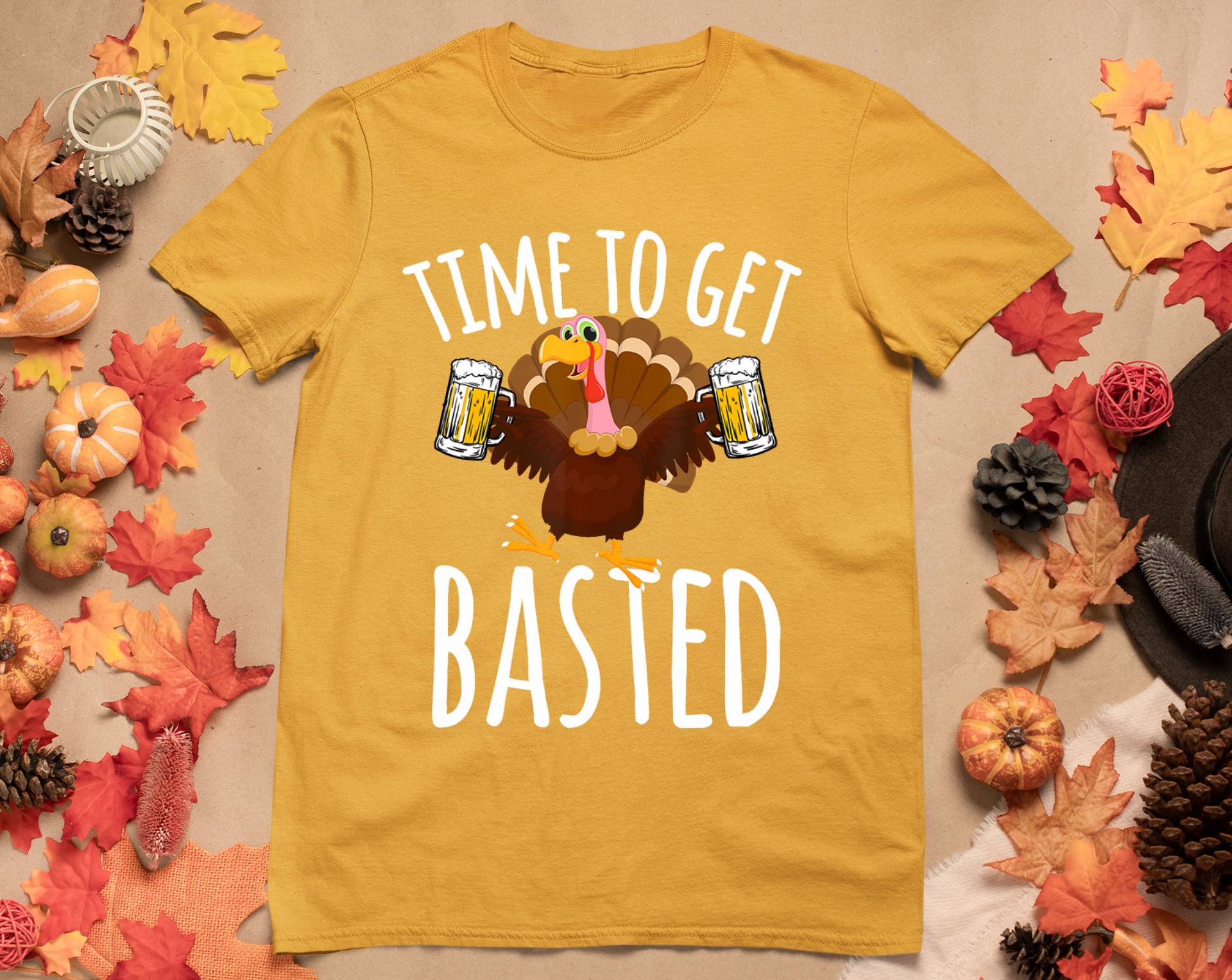 Time To Get Basted Funny Beer Thanksgiving Turkey Gift T-Shirt