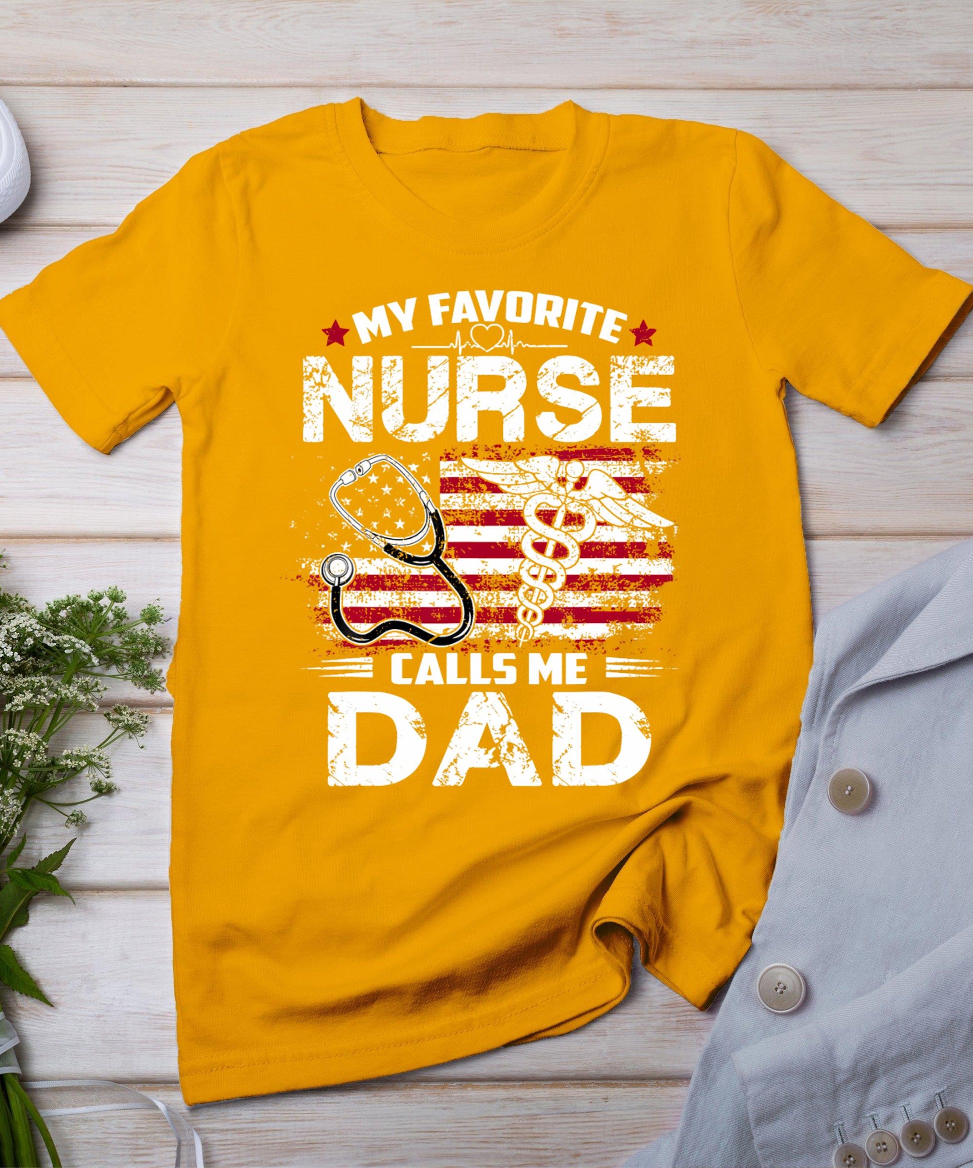 My Favorite Nurse Calls Me Dad Shirt Fathers Day Gifts Papa T-Shirt