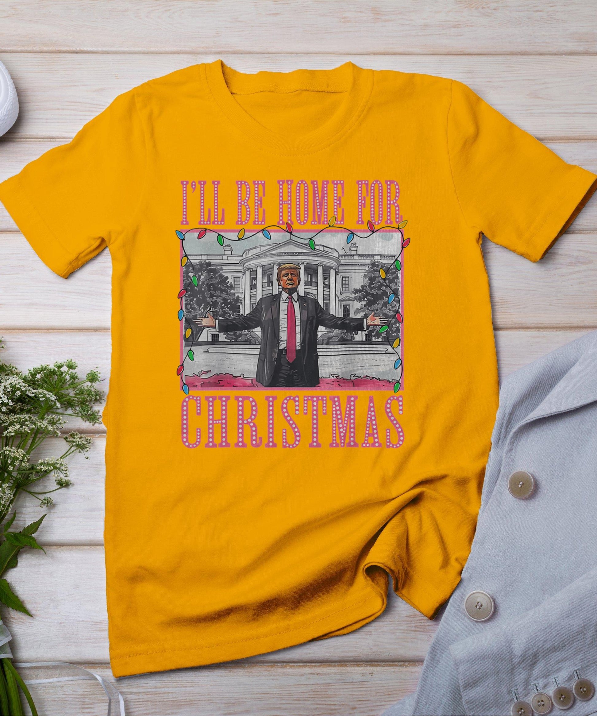 I'll Be Home For Christmas Santa Funny Trump Xmas Pajamas T-Shirt