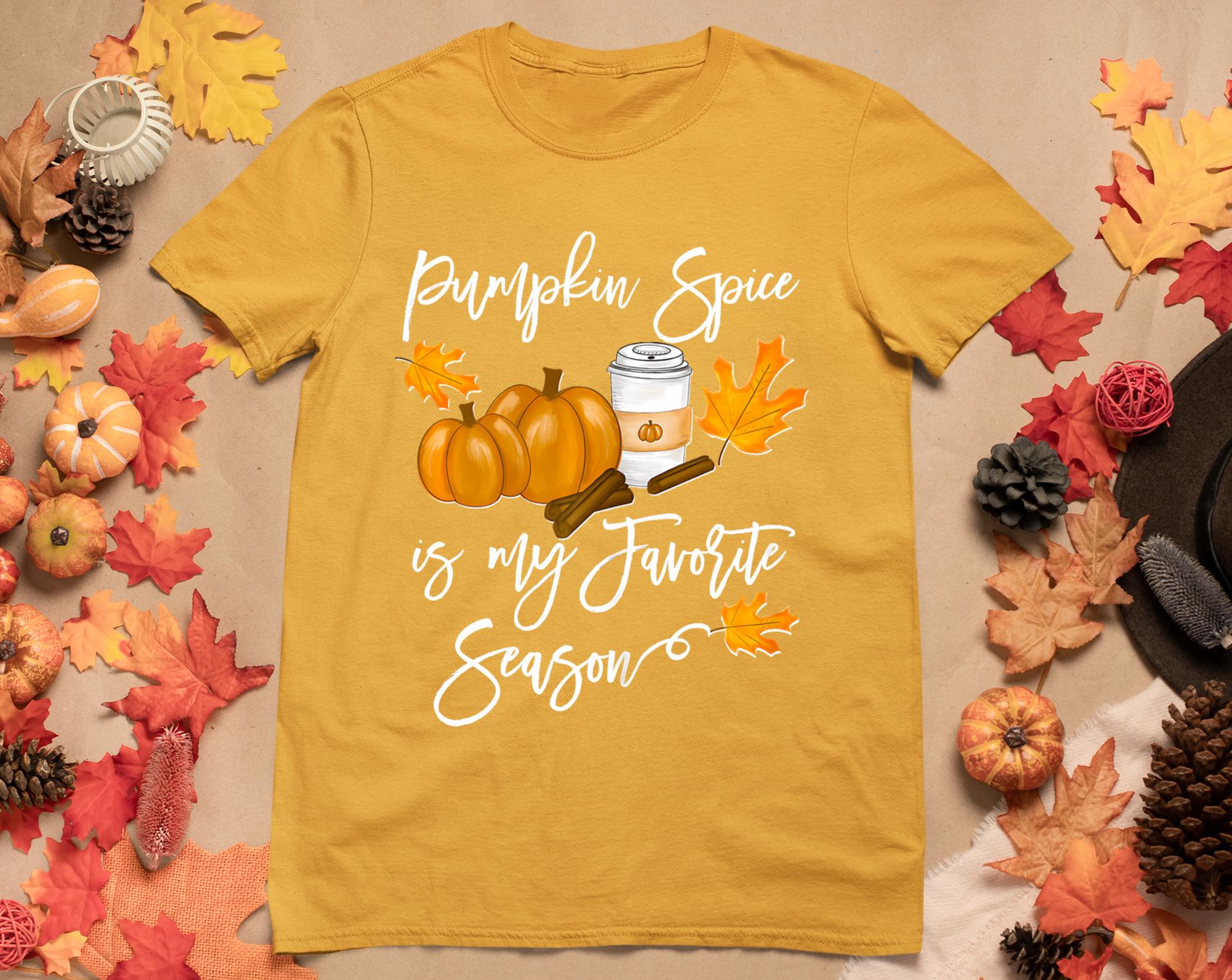 Thanksgiving Pumpkin Spice Is My Favorite Season T-Shirt