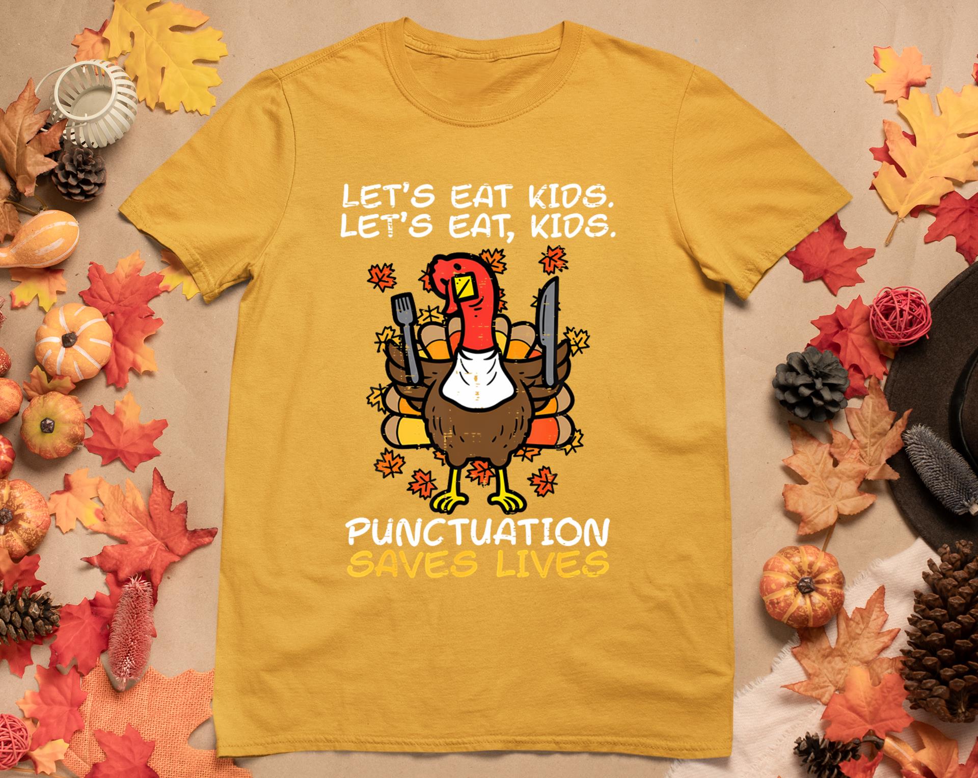 Funny Thanksgiving Teacher Turkey Lets Eat Kids Punctuation T-Shirt